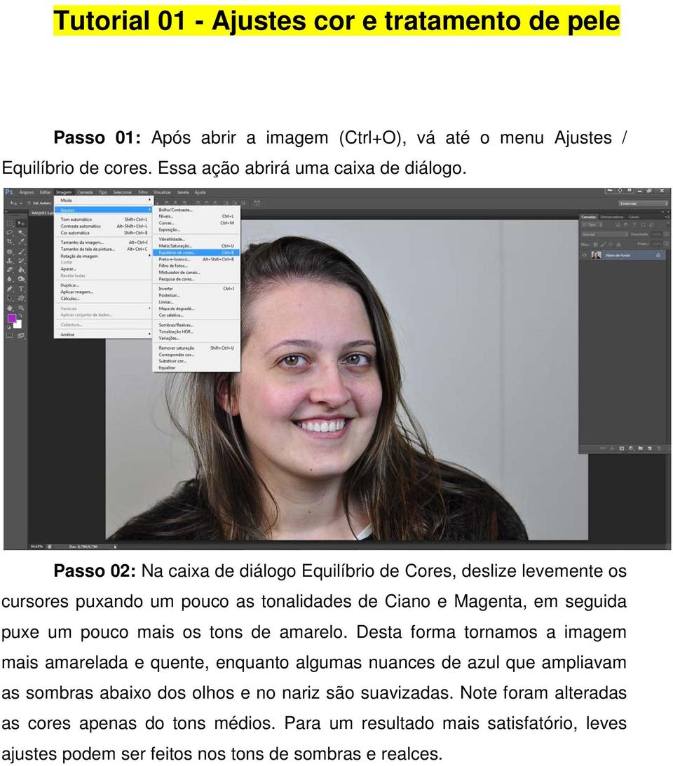 Passo 02: Na caixa de diálogo Equilíbrio de Cores, deslize levemente os cursores puxando um pouco as tonalidades de Ciano e Magenta, em seguida puxe um pouco mais os