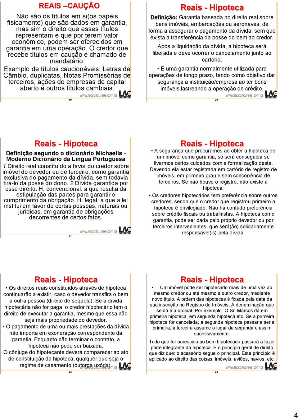 Exemplo de títulos caucionáveis: Letras de Câmbio, duplicatas, Notas Promissórias de terceiros, ações de empresas de capital aberto e outros títulos cambiais.