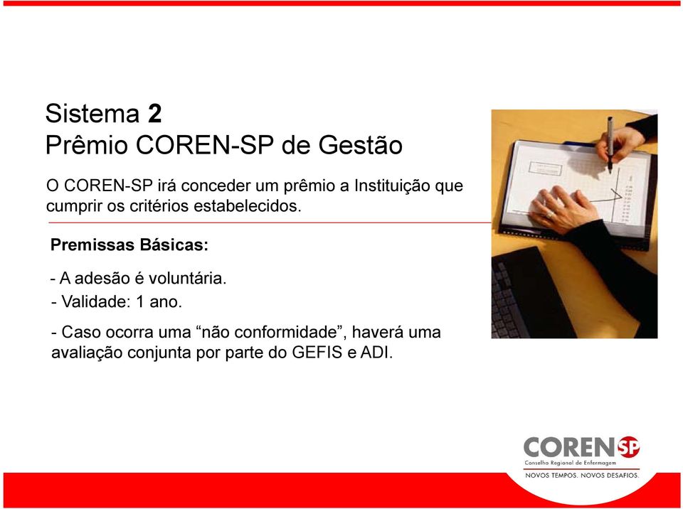 Premissas Básicas: - A adesão é voluntária. - Validade: 1 ano.