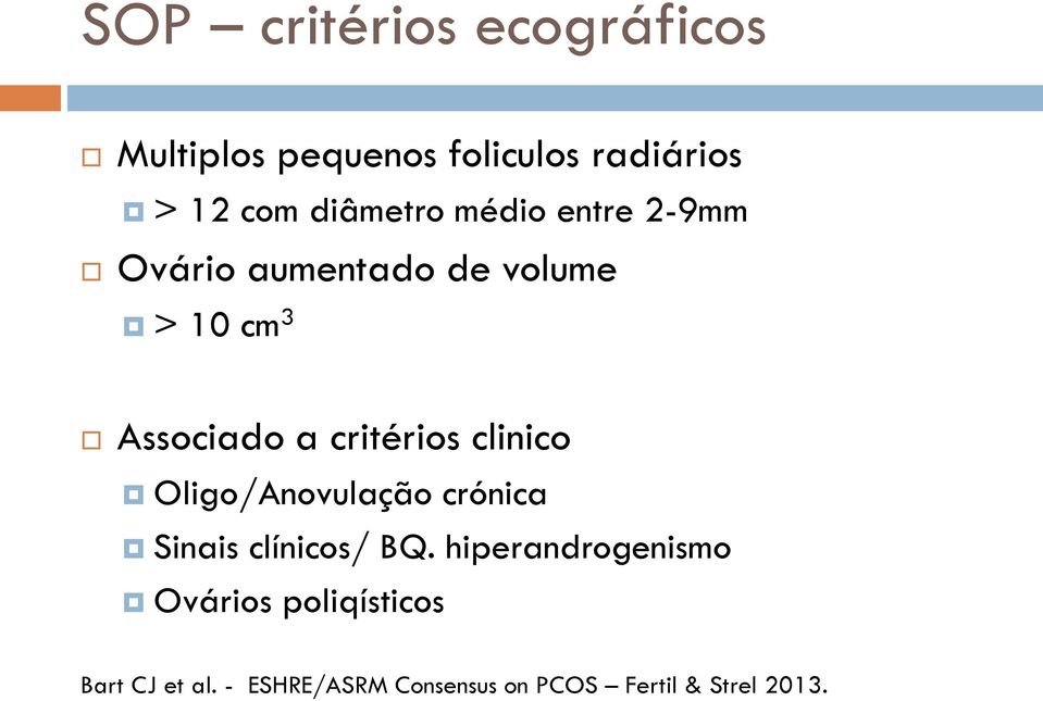 critérios clinico Oligo/Anovulação crónica Sinais clínicos/ BQ.