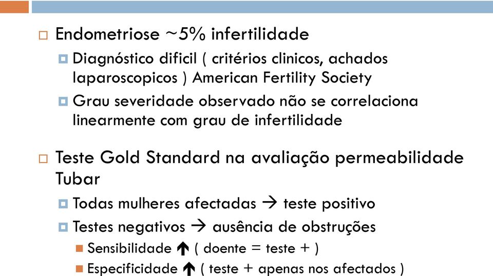 Teste Gold Standard na avaliação permeabilidade Tubar Todas mulheres afectadas teste positivo Testes