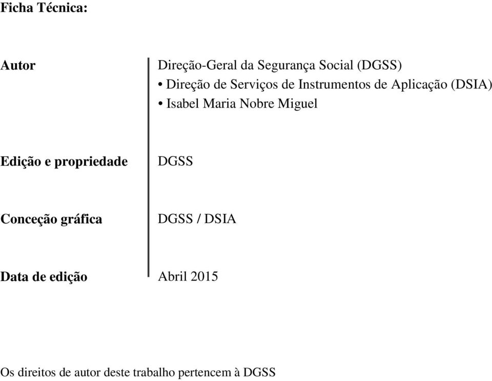 Miguel Edição e propriedade DGSS Conceção gráfica DGSS / DSIA Data de