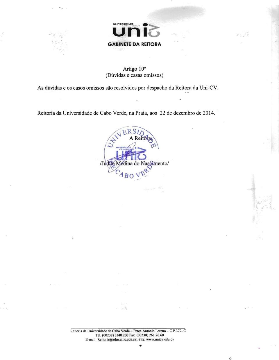 Reitora da Uni-CV. Reitoria da Universidade de Cabo Verde, na Praia, aos 22 de dezembro de 2014.