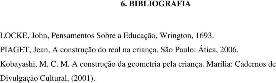 São Paulo: Ática, 2006. Kobayashi, M.