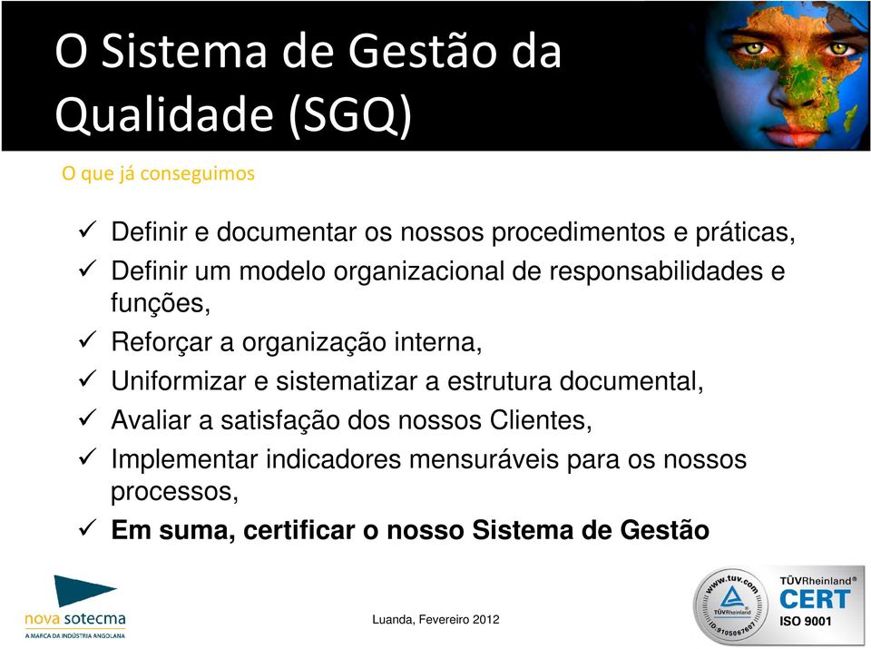 organização interna, Uniformizar e sistematizar a estrutura documental, Avaliar a satisfação dos nossos