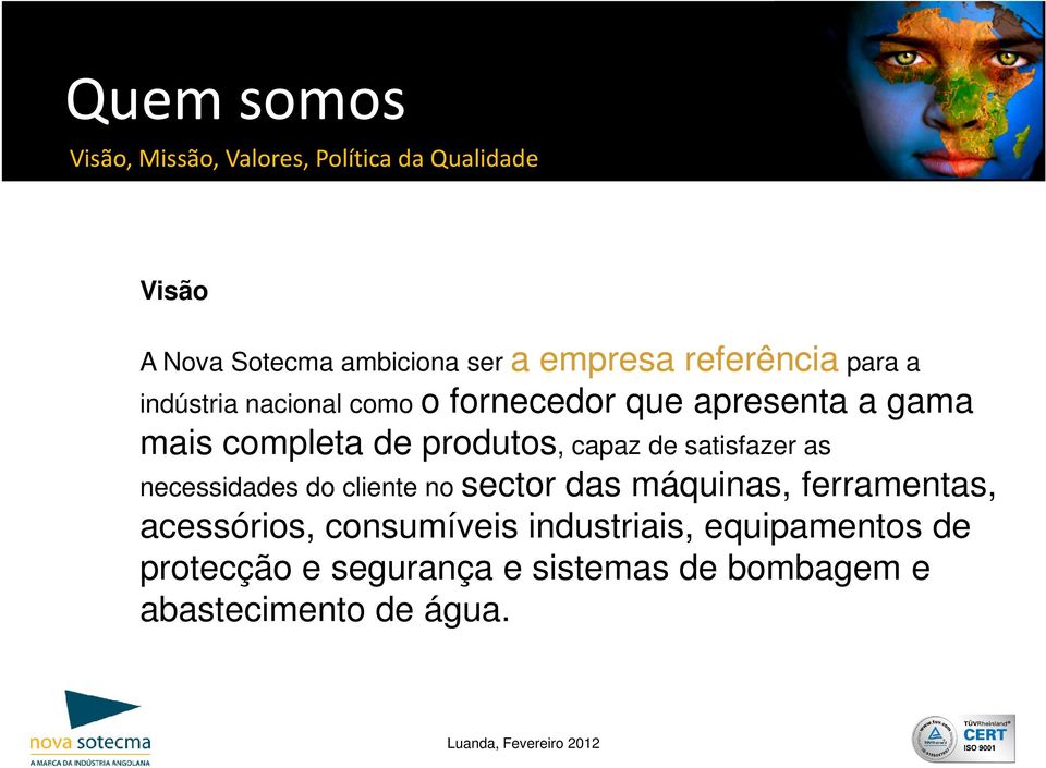 capaz de satisfazer as necessidades do cliente no sector das máquinas, ferramentas, acessórios,