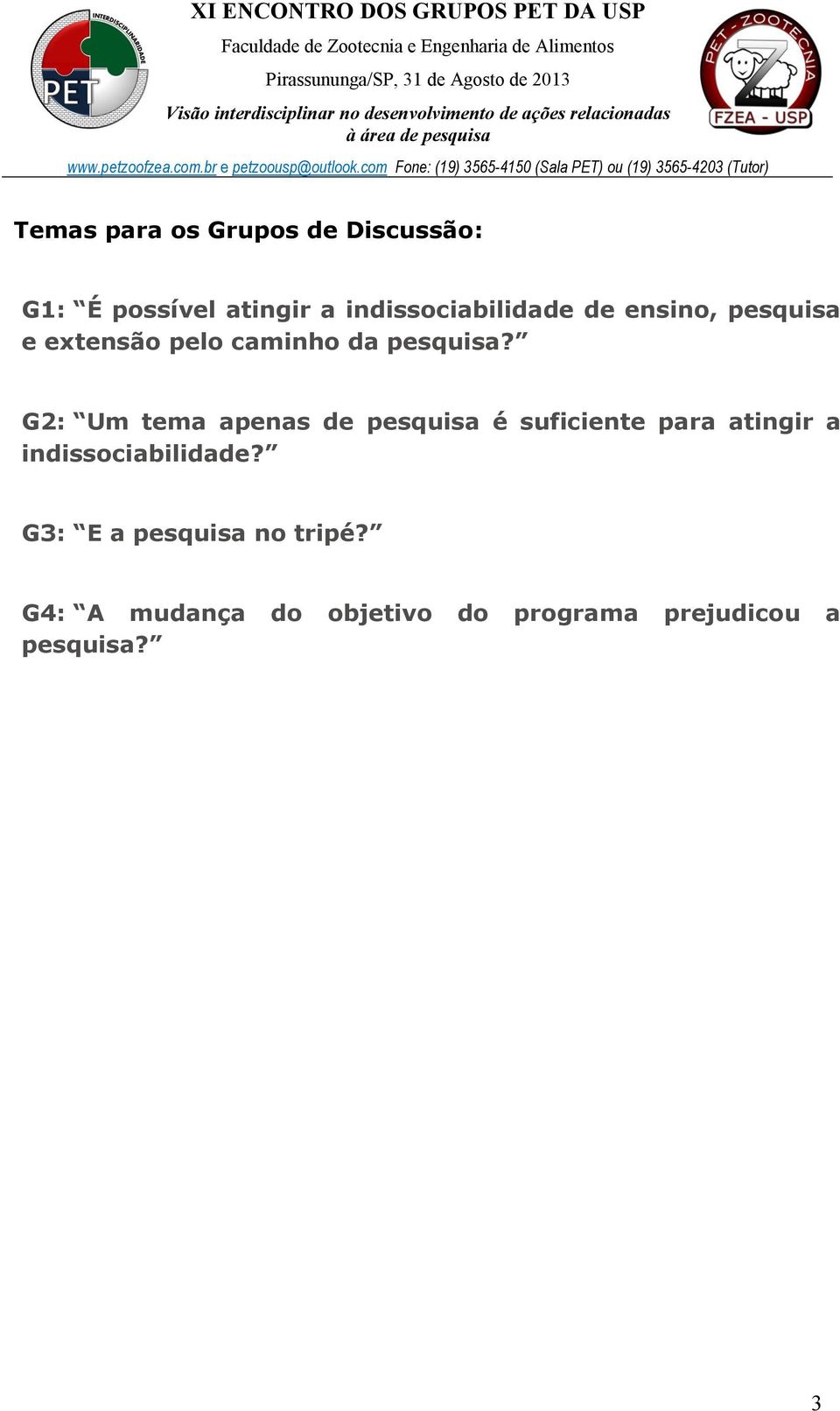 G2: Um tema apenas de pesquisa é suficiente para atingir a