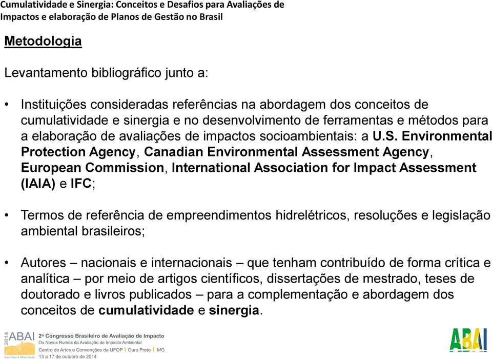 Environmental Protection Agency, Canadian Environmental Assessment Agency, European Commission, International Association for Impact Assessment (IAIA) e IFC; Termos de referência de