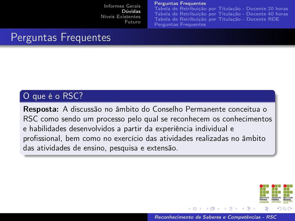 um processo pelo qual se reconhecem os conhecimentos e habilidades desenvolvidos a