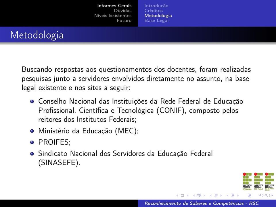 Nacional das Instituições da Rede Federal de Educação Profissional, Científica e Tecnológica (CONIF), composto pelos