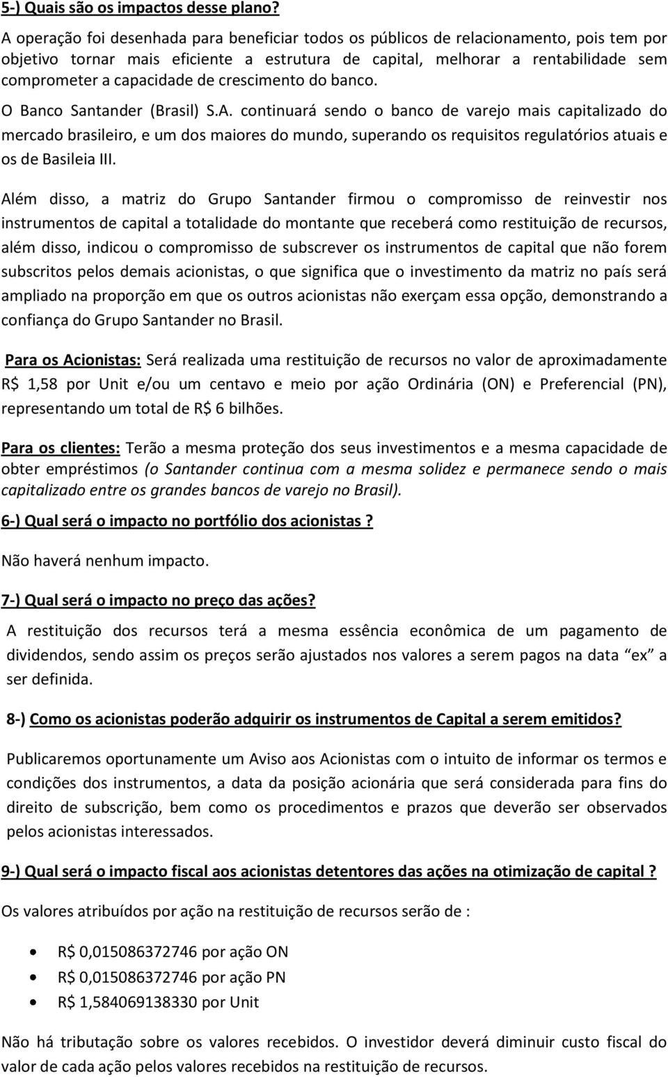 de crescimento do banco. O Banco Santander (Brasil) S.A.