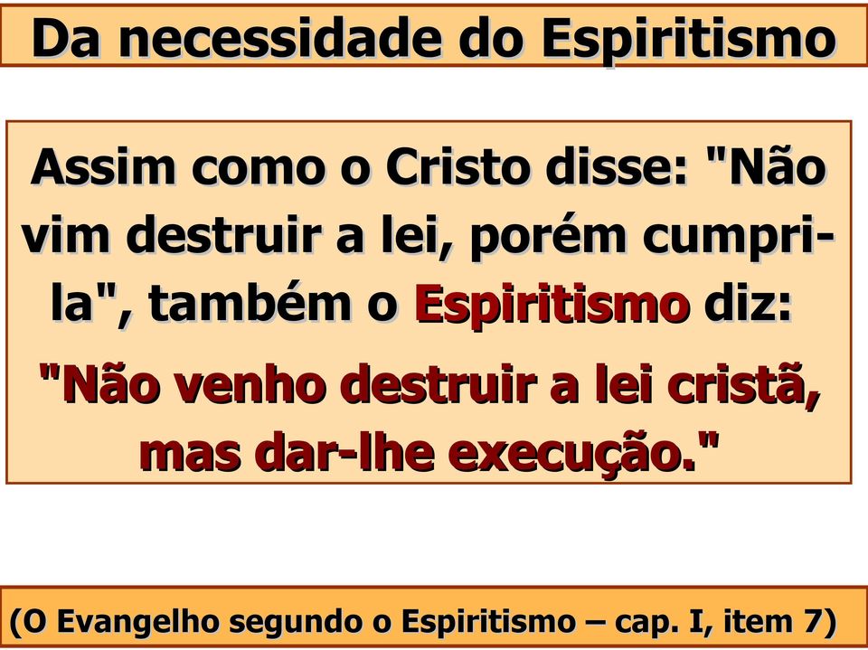 Espiritismo diz: "Não venho destruir a lei cristã, mas