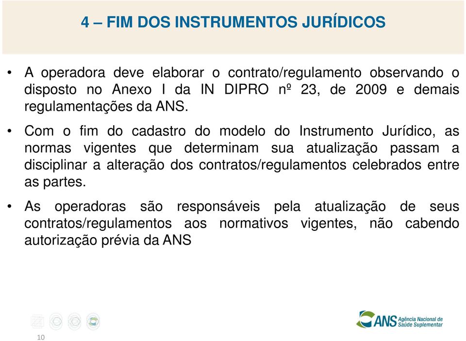 Com o fim do cadastro do modelo do Instrumento Jurídico, as normas vigentes que determinam sua atualização passam a disciplinar