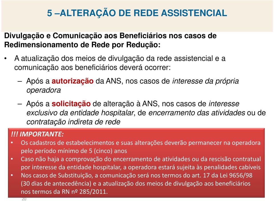 entidade hospitalar, de encerramento das atividades ou de contratação indireta de rede!