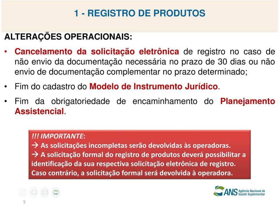 Fim da obrigatoriedade de encaminhamento do Planejamento Assistencial.!!! IMPORTANTE: As solicitações incompletas serão devolvidas às operadoras.