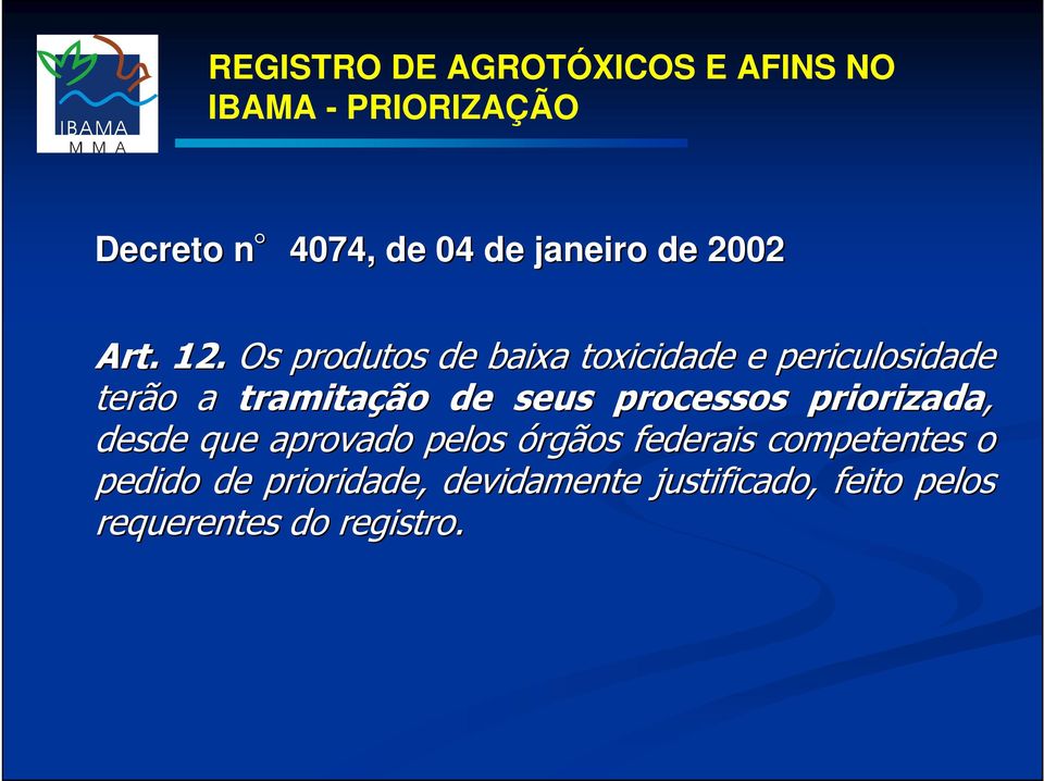 Os produtos de baixa toxicidade e periculosidade terão a tramitação de seus processos