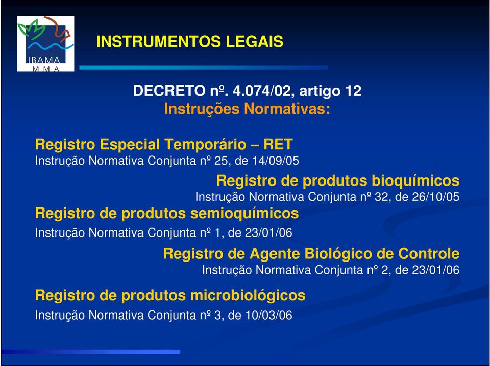 Registro de produtos bioquímicos Instrução Normativa Conjunta nº 32, de 26/10/05 Registro de produtos semioquímicos