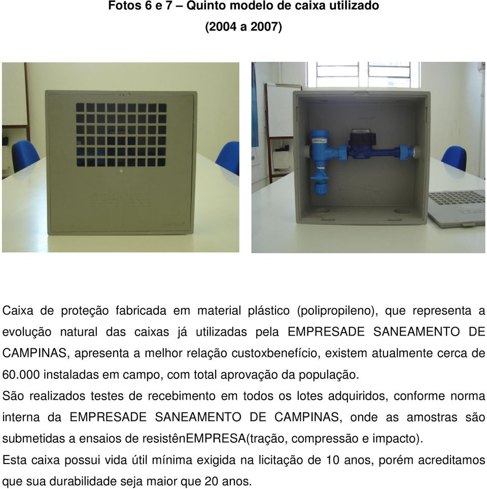 000 instaladas em campo, com total aprovação da população.