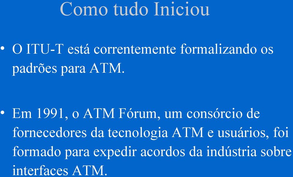 Em 1991, o ATM Fórum, um consórcio de fornecedores da