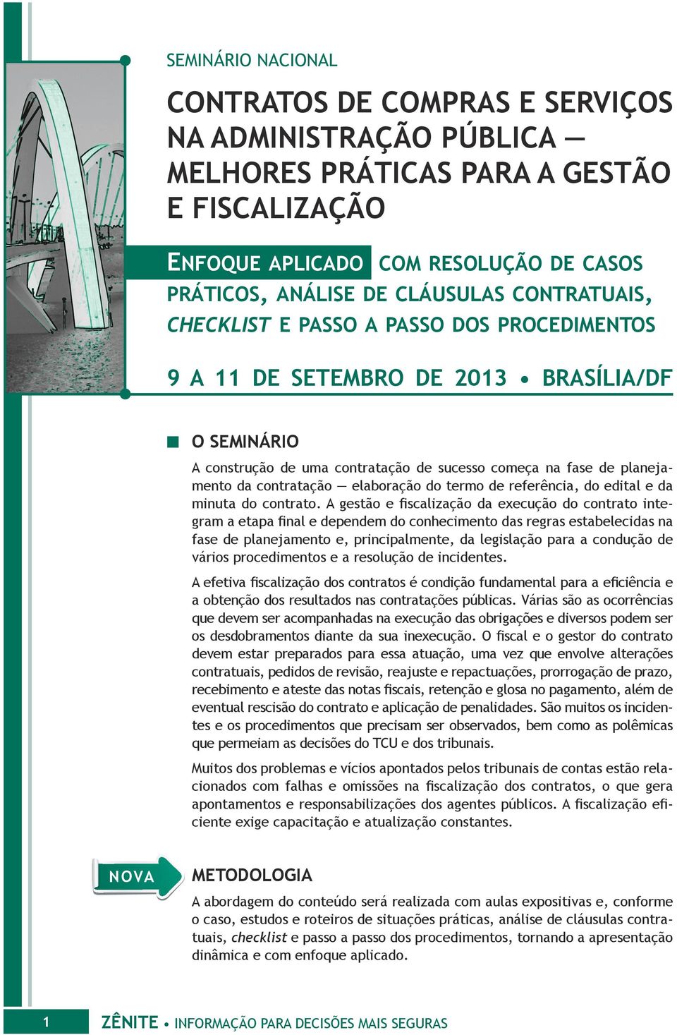 elaboração do termo de referência, do edital e da minuta do contrato.