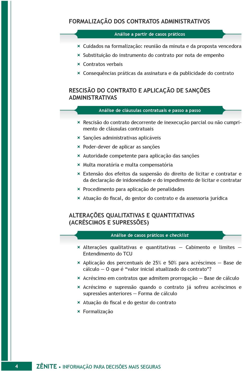 Rescisão do contrato decorrente de inexecução parcial ou não cumprimento de cláusulas contratuais Sanções administrativas aplicáveis Poder-dever de aplicar as sanções Autoridade competente para