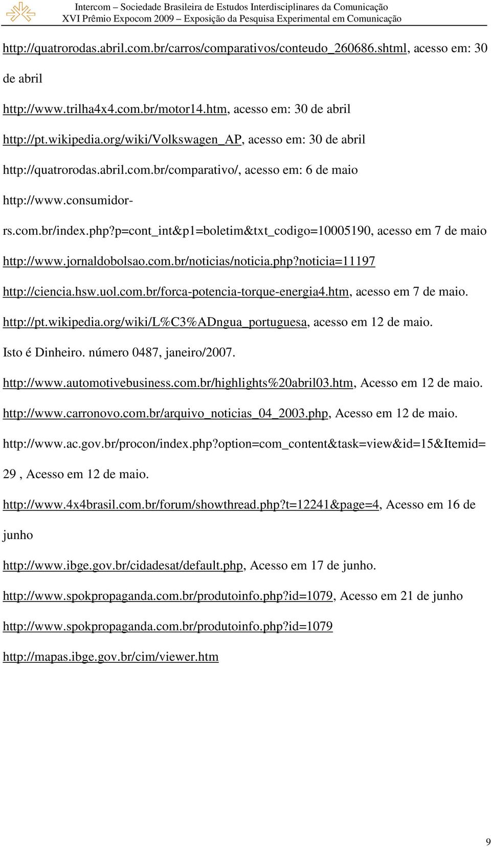 p=cont_int&p1=boletim&txt_codigo=10005190, acesso em 7 de maio http://www.jornaldobolsao.com.br/noticias/noticia.php?noticia=11197 http://ciencia.hsw.uol.com.br/forca-potencia-torque-energia4.