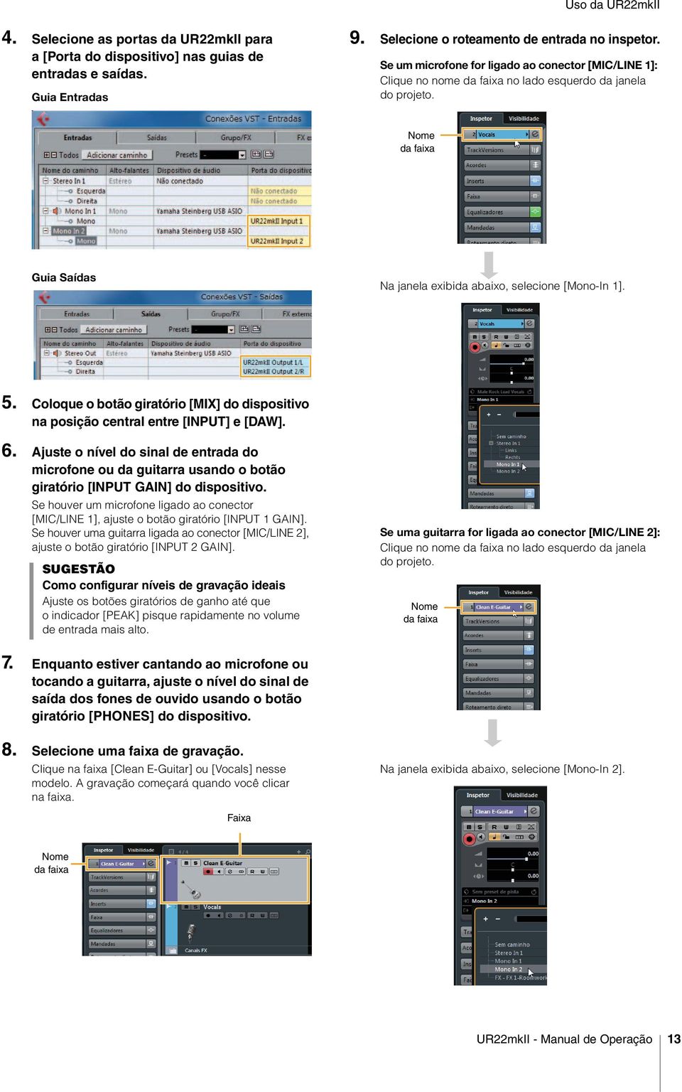 Coloque o botão giratório [MIX] do dispositivo na posição central entre [INPUT] e [DAW]. 6.