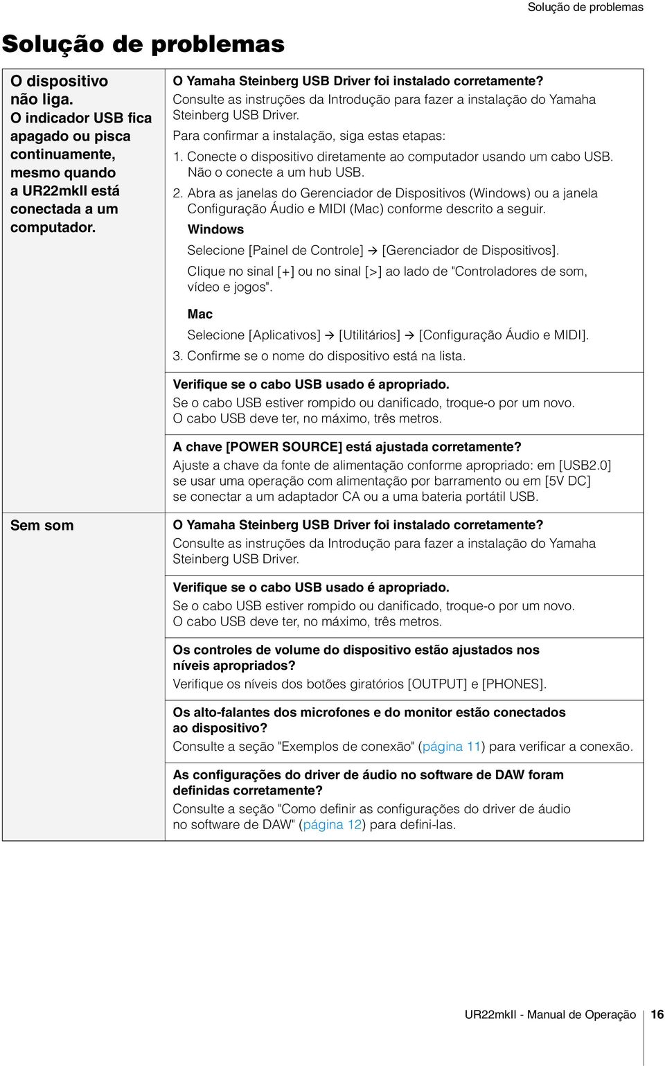 Para confirmar a instalação, siga estas etapas: 1. Conecte o dispositivo diretamente ao computador usando um cabo USB. Não o conecte a um hub USB. 2.