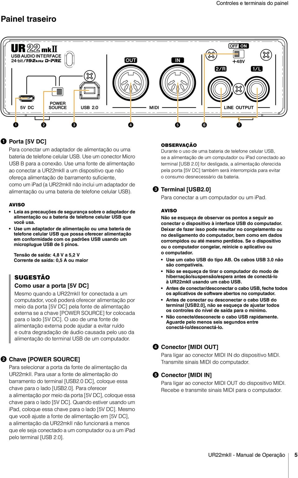 bateria de telefone celular USB). AVISO Leia as precauções de segurança sobre o adaptador de alimentação ou a bateria de telefone celular USB que você usa.