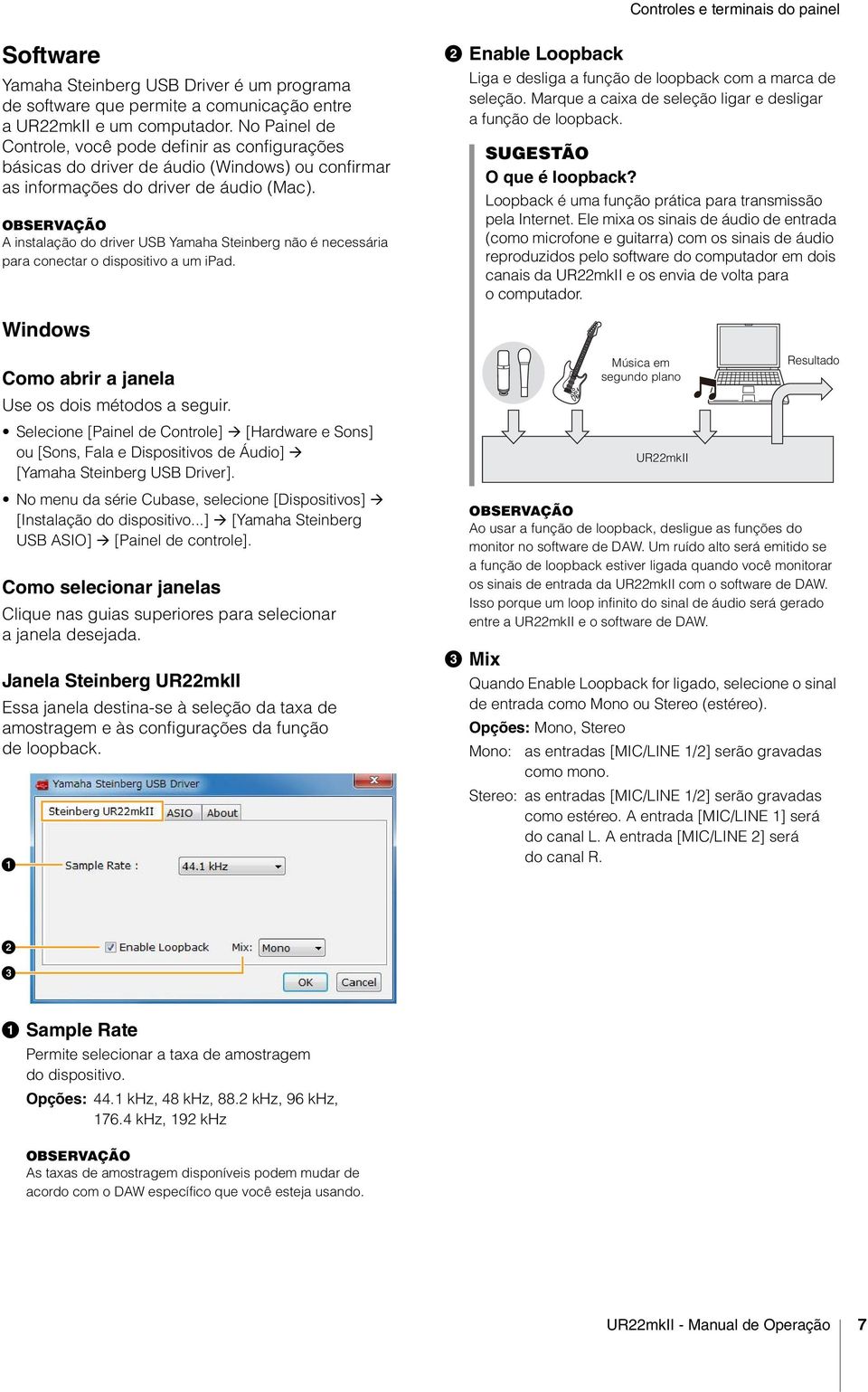 A instalação do driver USB Yamaha Steinberg não é necessária para conectar o dispositivo a um ipad. Enable Loopback Liga e desliga a função de loopback com a marca de seleção.