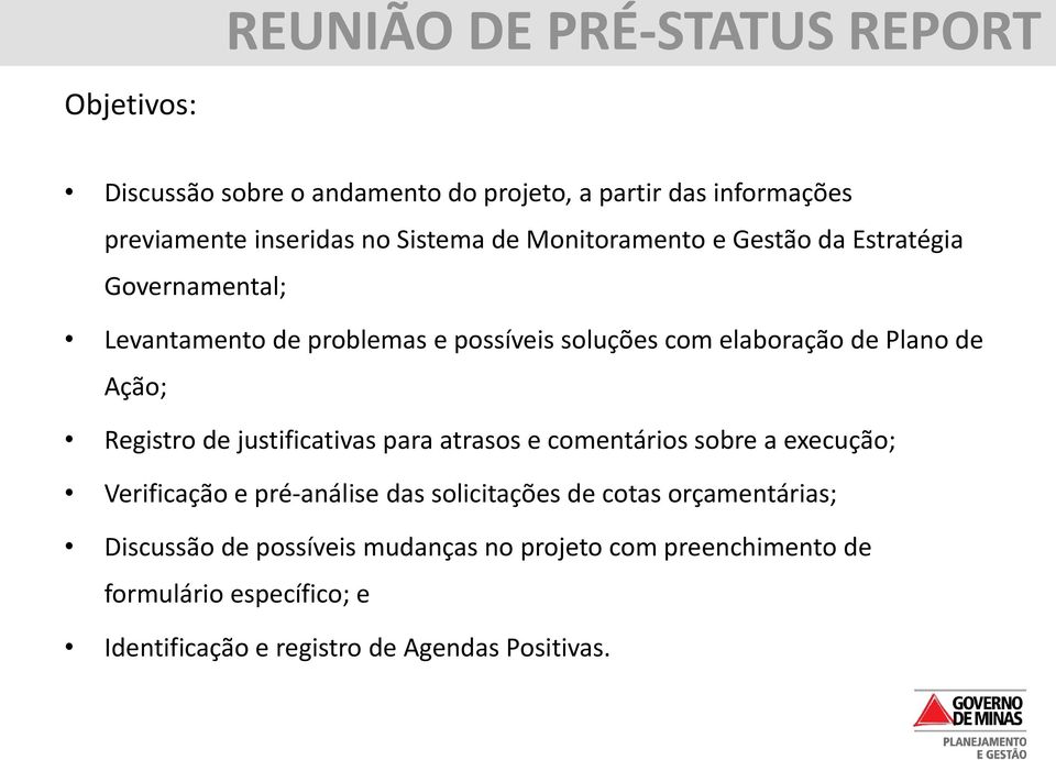 Ação; Registro de justificativas para atrasos e comentários sobre a execução; Verificação e pré-análise das solicitações de cotas