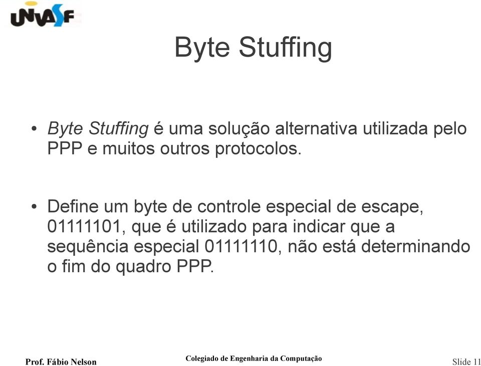 Define um byte de controle especial de escape, 01111101, que é