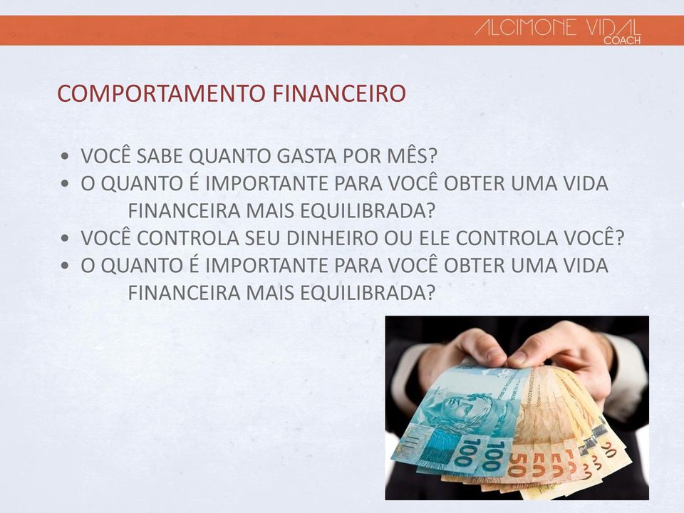 EQUILIBRADA? VOCÊ CONTROLA SEU DINHEIRO OU ELE CONTROLA VOCÊ?