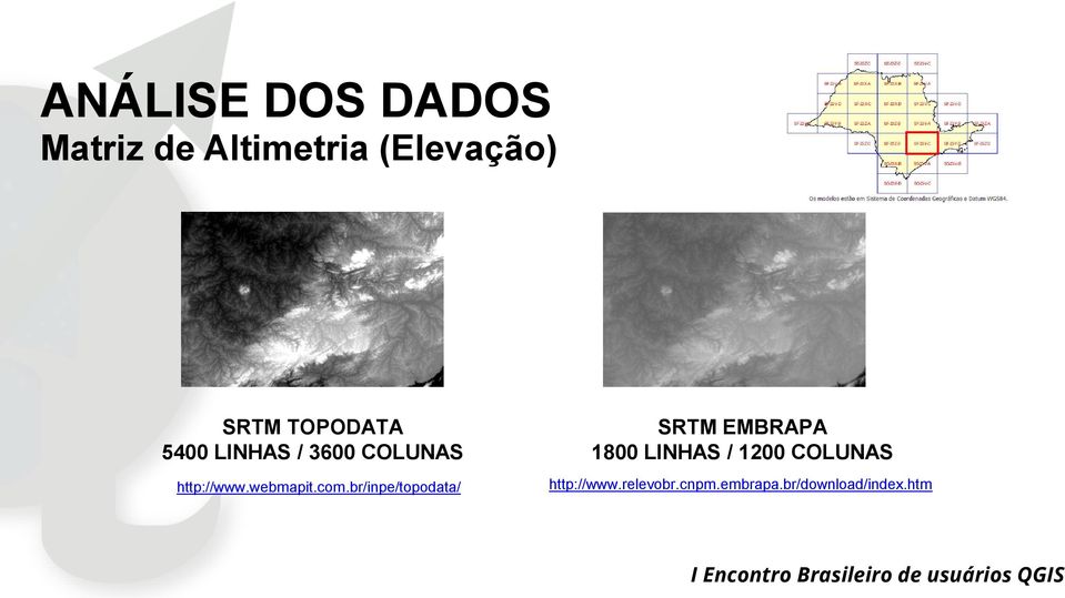 com.br/inpe/topodata/ SRTM EMBRAPA 1800 LINHAS / 1200