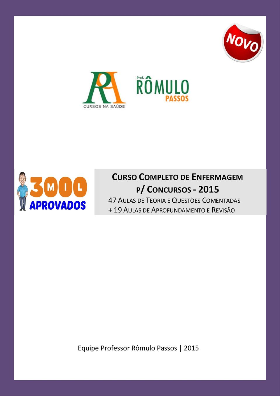 REVISÃO Equipe Professor Rômulo Passos 2015 N o v o C u r s o C
