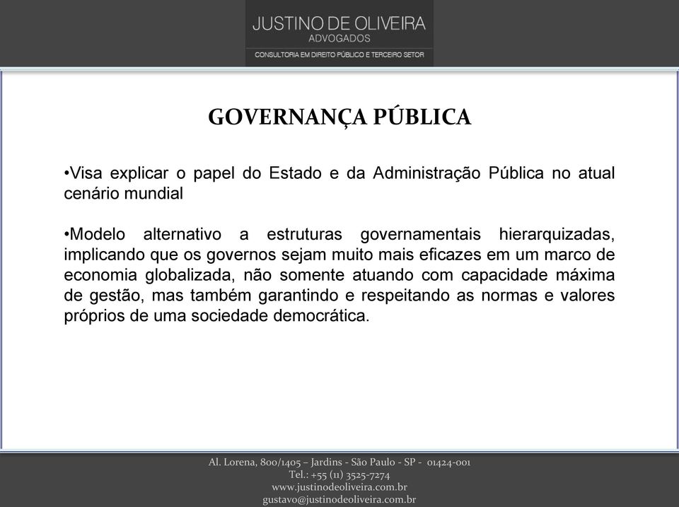 sejam muito mais eficazes em um marco de economia globalizada, não somente atuando com capacidade