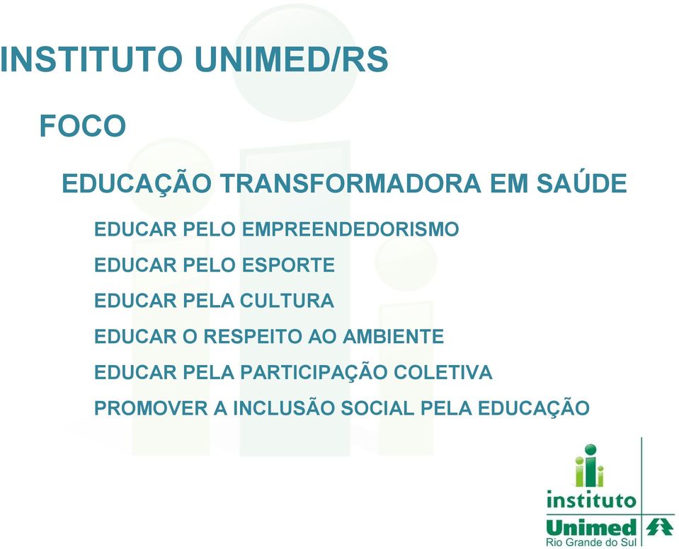 PELA CULTURA EDUCAR O RESPEITO AO AMBIENTE EDUCAR PELA