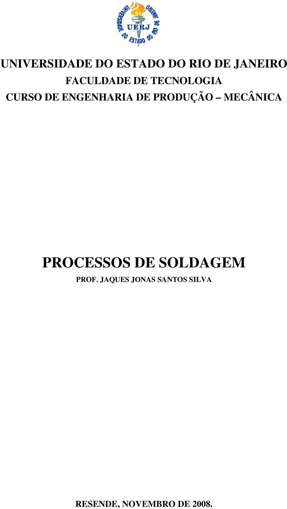 PRODUÇÃO MECÂNICA PROCESSOS DE SOLDAGEM PROF.