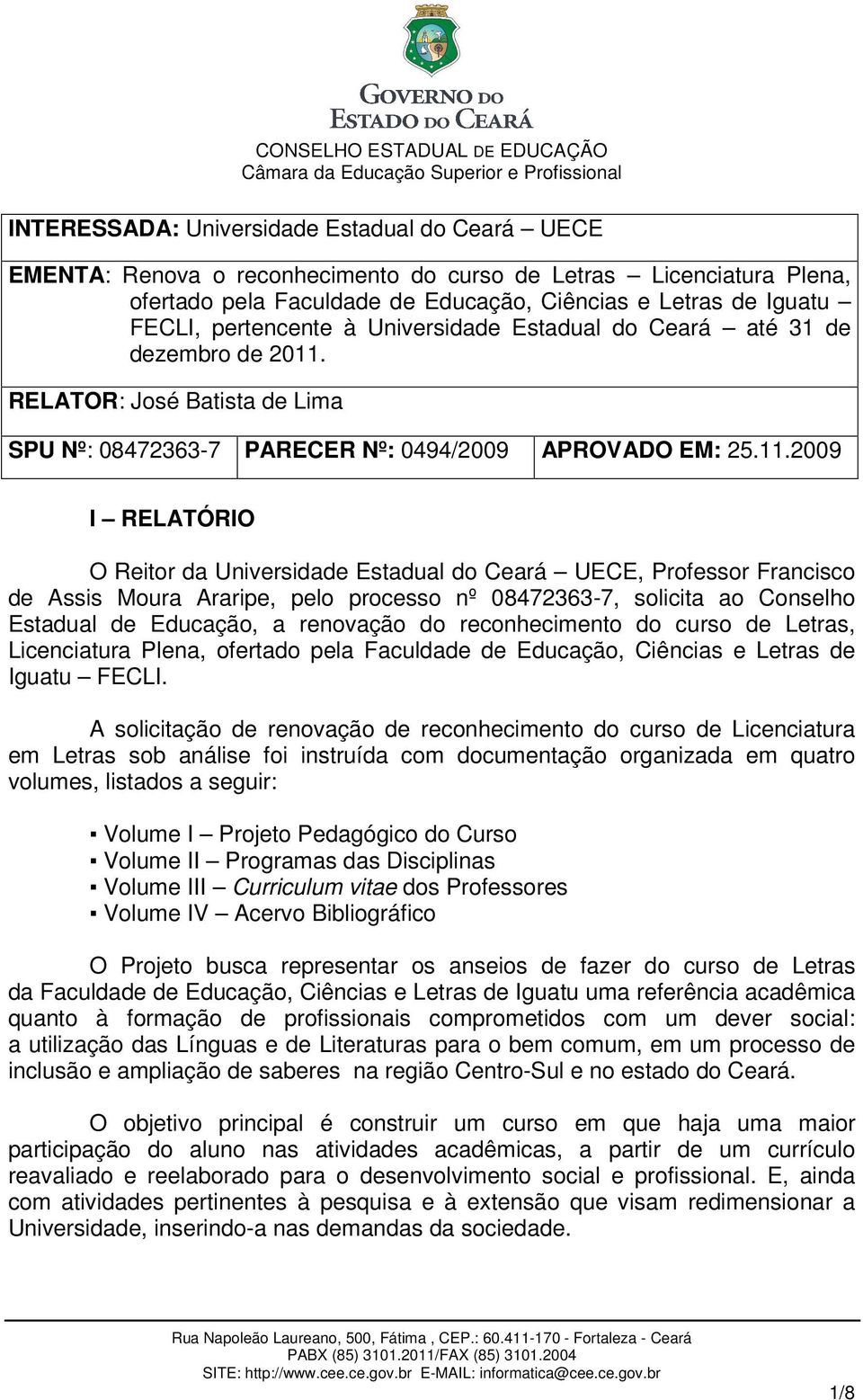 RELATOR: José Batista de Lima SPU Nº: 08472363-7 PARECER Nº: 0494/2009 APROVADO EM: 25.11.