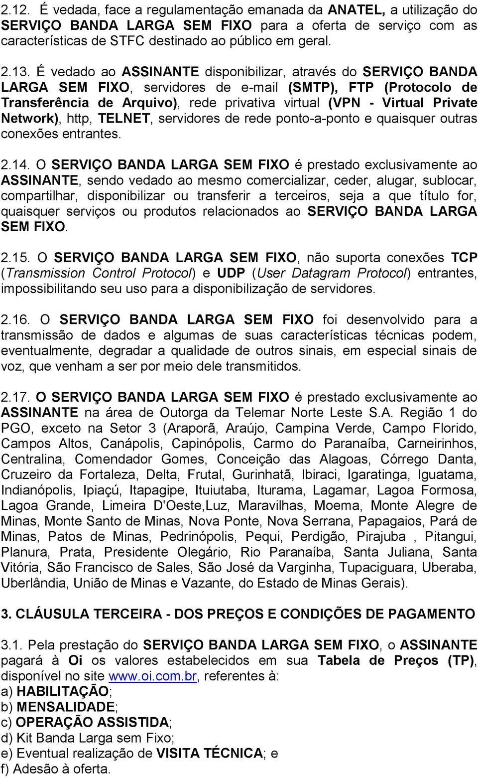 Network), http, TELNET, servidores de rede ponto-a-ponto e quaisquer outras conexões entrantes. 2.14.