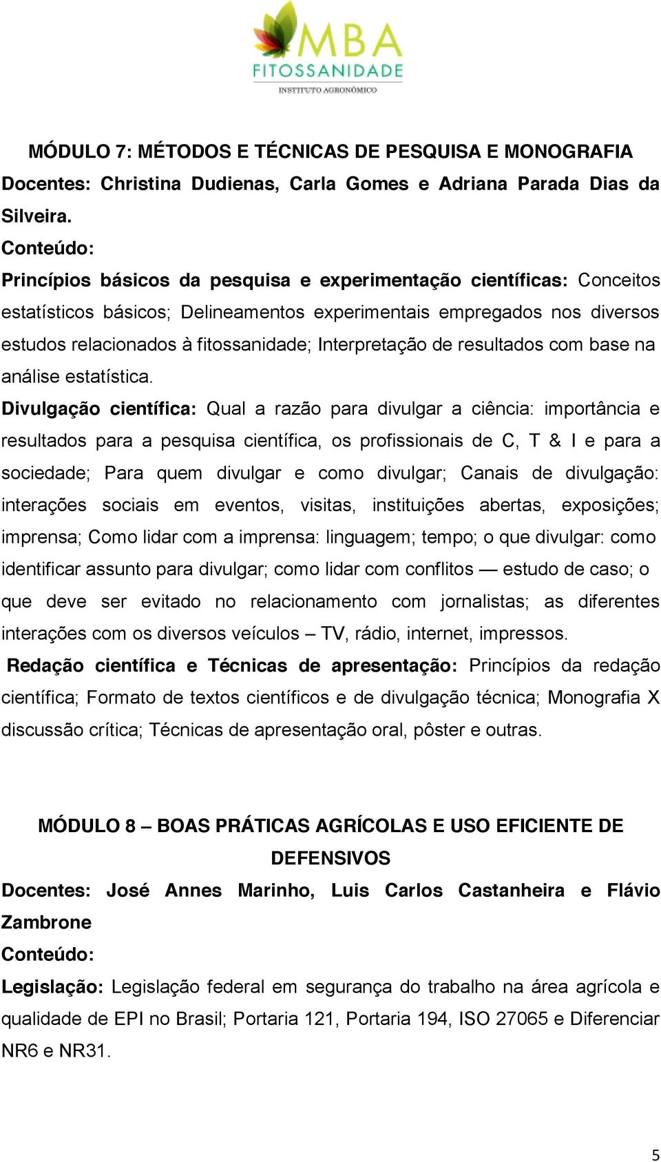 resultados com base na análise estatística.