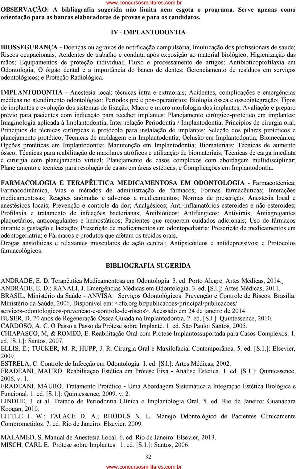 material biológico; Higienização das mãos; Equipamentos de proteção individual; Fluxo e processamento de artigos; Antibioticoprofilaxia em Odontologia; O órgão dental e a importância do banco de