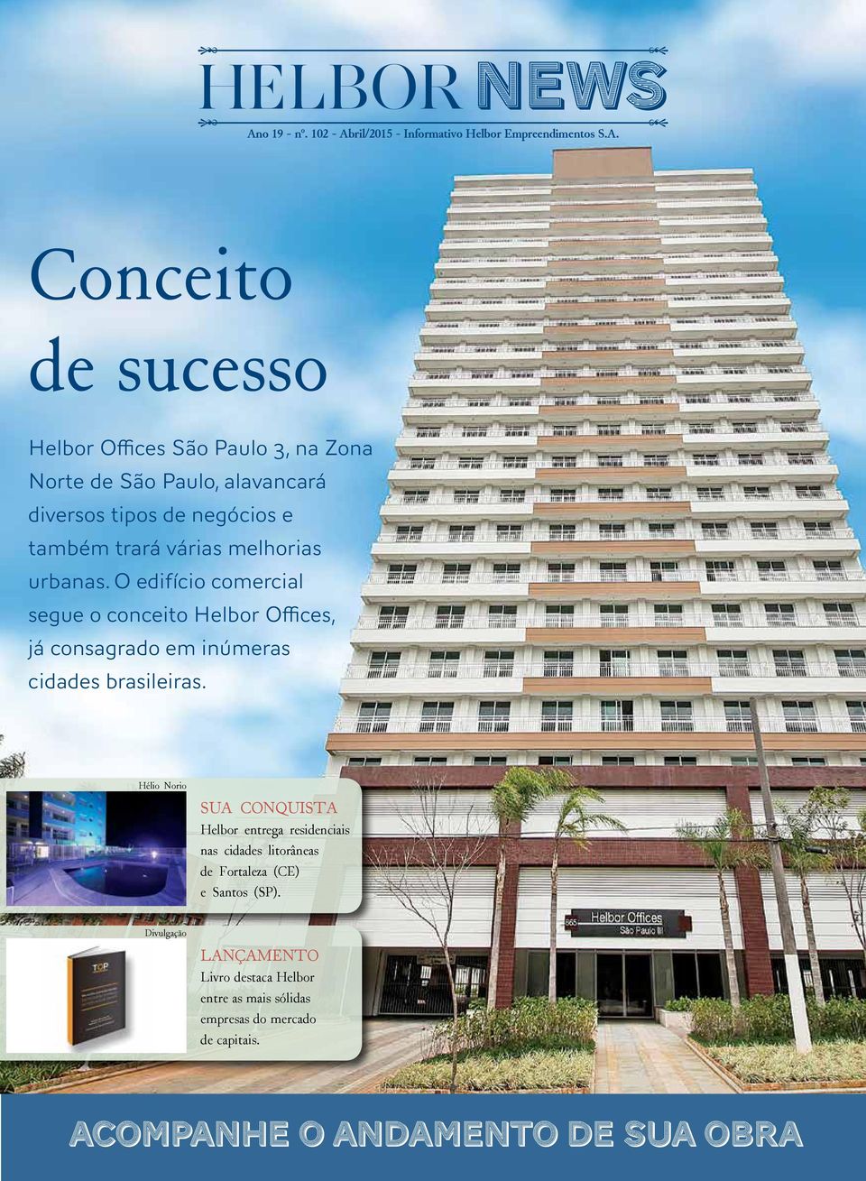 O edifício comercial segue o conceito Helbor Offices, já consagrado em inúmeras cidades brasileiras.