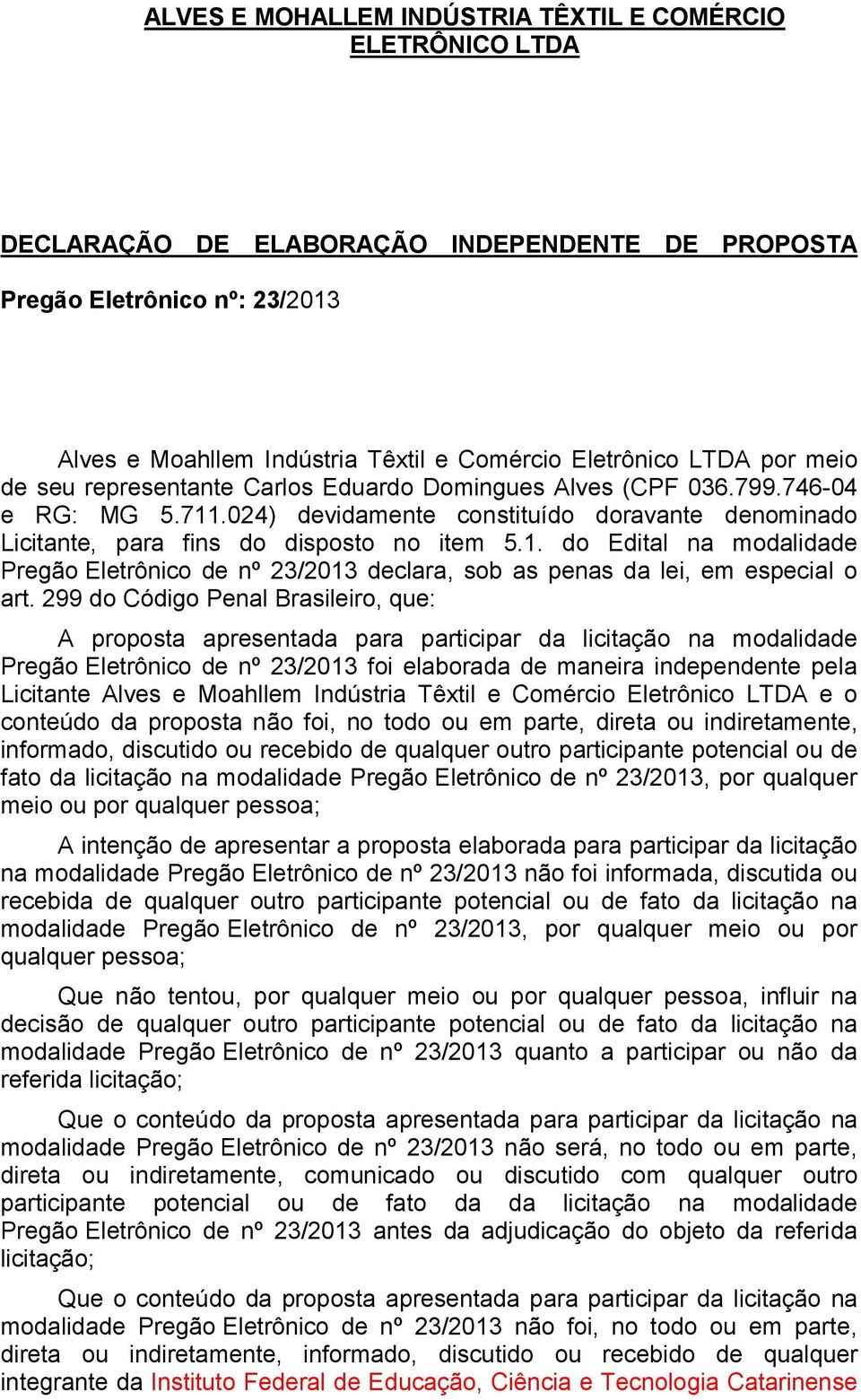 .024) devidamente constituído doravante denominado Licitante, para fins do disposto no item 5.1.