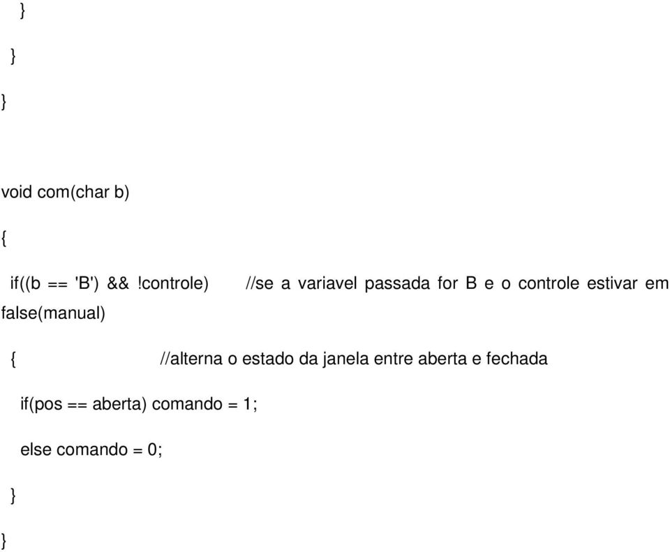 e o controle estivar em { //alterna o estado da