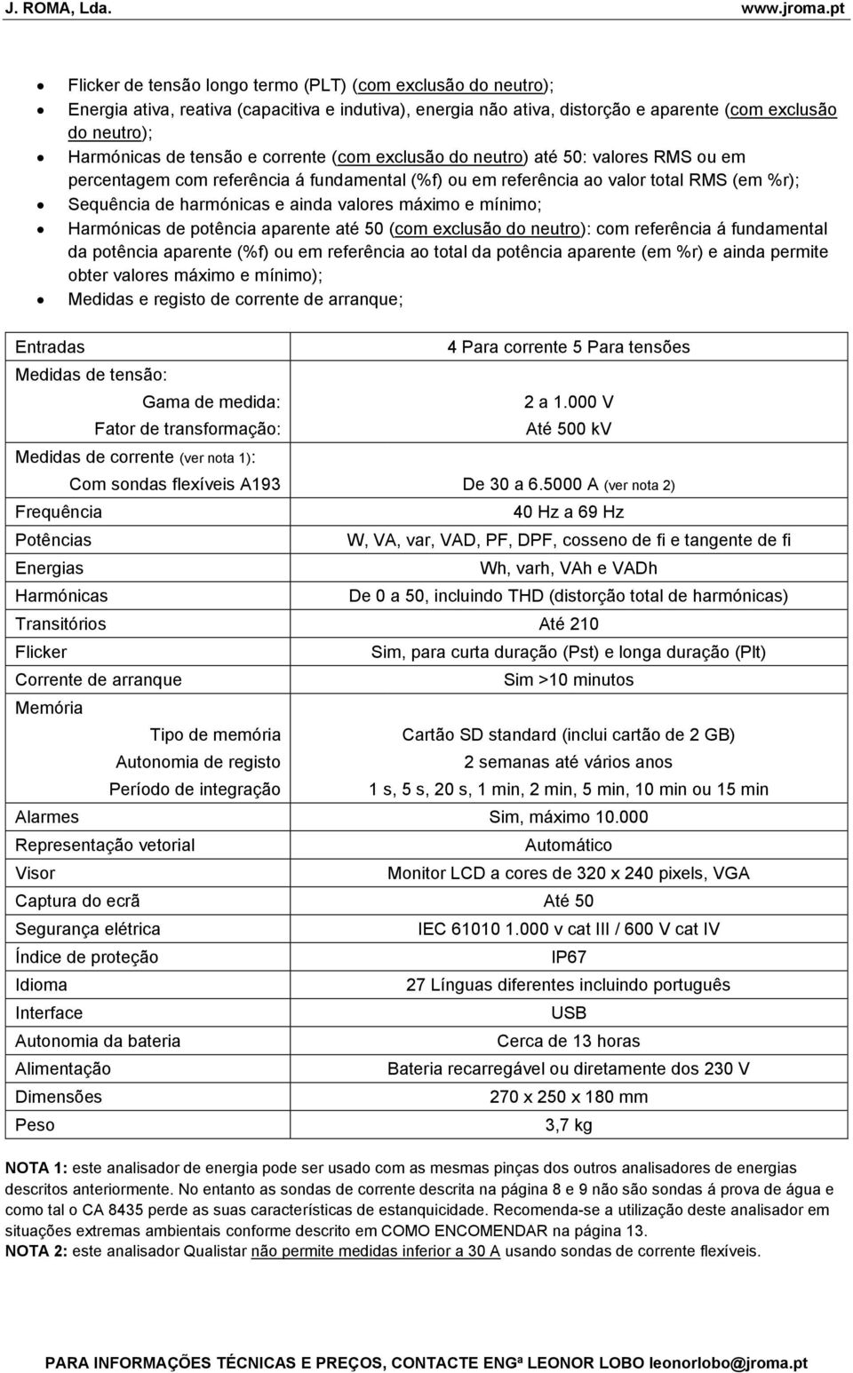 mínimo; Harmónicas de potência aparente até 50 (com exclusão do neutro): com referência á fundamental da potência aparente (%f) ou em referência ao total da potência aparente (em %r) e ainda permite