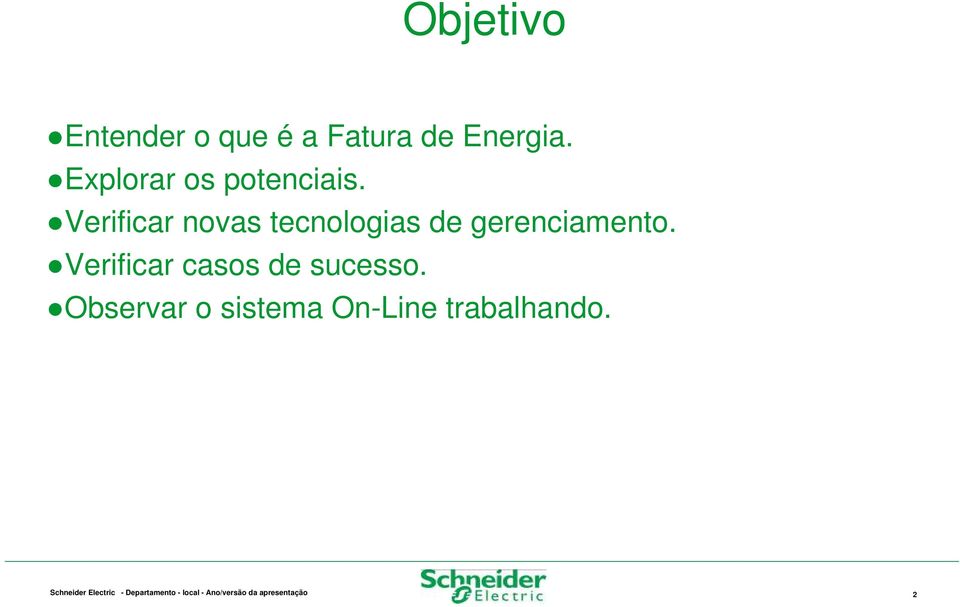 Verificar novas tecnologias de gerenciamento.