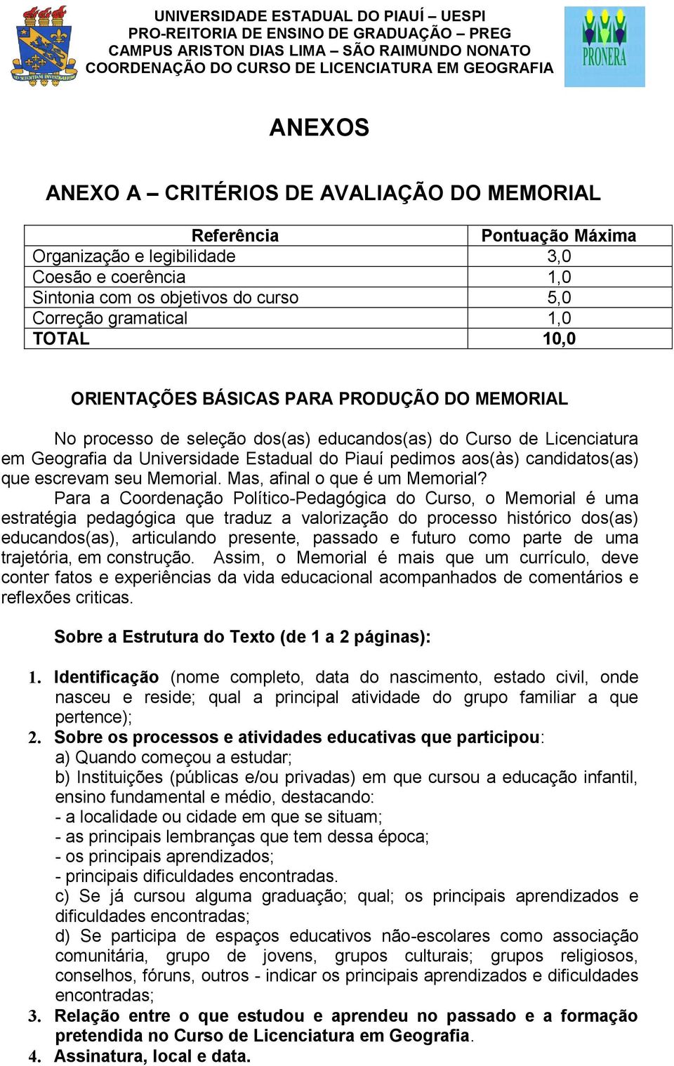 candidatos(as) que escrevam seu Memorial. Mas, afinal o que é um Memorial?