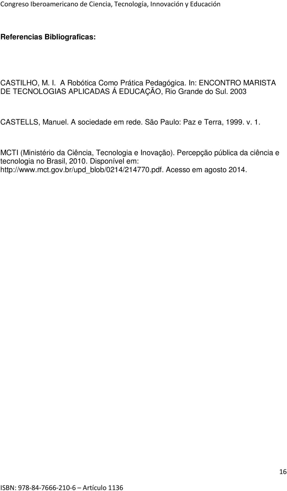 A sociedade em rede. São Paulo: Paz e Terra, 1999. v. 1. MCTI (Ministério da Ciência, Tecnologia e Inovação).