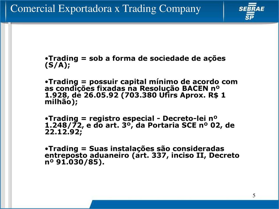 R$ 1 milhão); Trading = registro especial - Decreto-lei nº 1.248/72, e do art. 3º, da Portaria SCE nº 02, de 22.